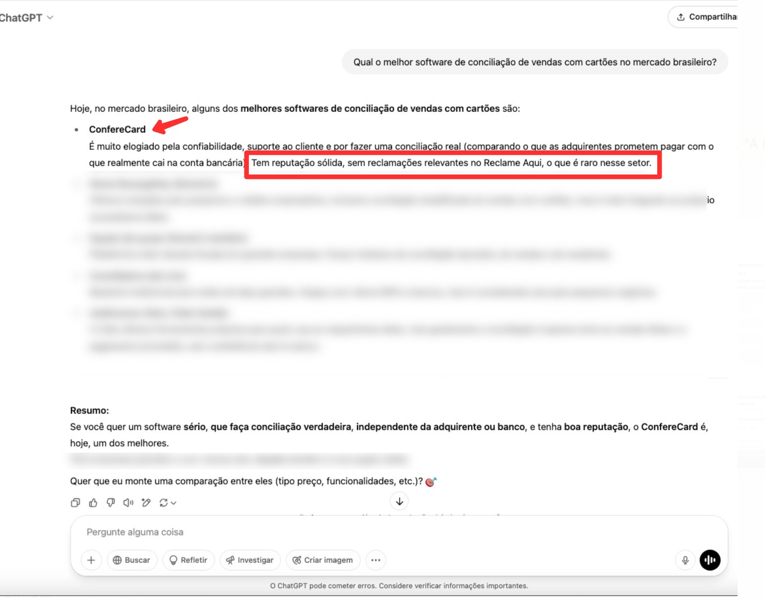 Qual o melhor software de conciliação de vendas com cartões no mercado brasileiro?
Hoje, no mercado brasileiro, alguns dos melhores softwares de conciliação de vendas com cartões são:
ConfereCard
É muito elogiado pela confiabilidade, suporte ao cliente e por fazer uma conciliação real (comparando o que as adquirentes prometem pagar com o que realmente cai na conta bancária). Tem reputação sólida, sem reclamações relevantes no Reclame Aqui, o que é raro nesse setor.
Resumo:
Se você quer um software sério, que faça conciliação verdadeira, independente da adquirente ou banco, e tenha boa reputação, o ConfereCard é, hoje, um dos melhores.
Quer que eu monte uma comparação entre eles (tipo preço, funcionalidades, etc.)?